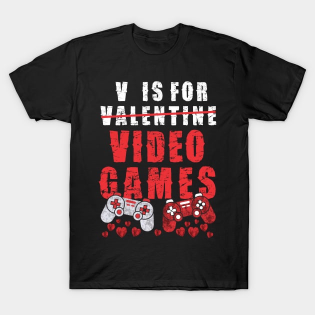 V Is For Video Games Funny Valentines Day Gamer Boy Men Gift T-Shirt by Pannolinno